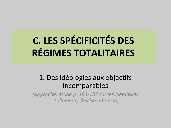 C. LES SPÉCIFICITÉS DES RÉGIMES TOTALITAIRES 1. Des idéologies aux objectifs incomparables (approche: étude