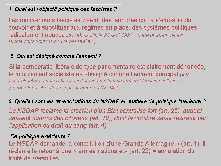 4. Quel est l’objectif politique des fascistes ? Les mouvements fascistes visent, dès leur