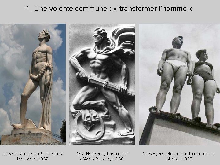 1. Une volonté commune : « transformer l’homme » Aoste, statue du Stade des