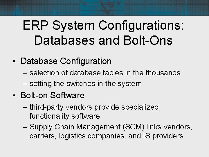 ERP System Configurations: Databases and Bolt-Ons • Database Configuration – selection of database tables