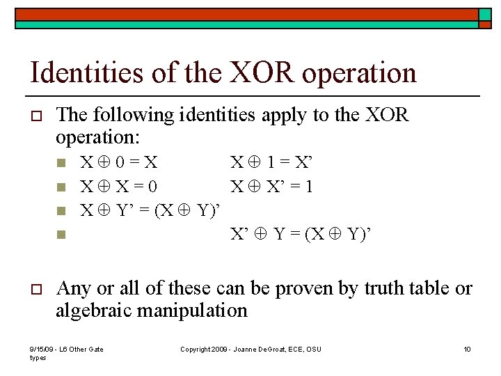 Identities of the XOR operation o The following identities apply to the XOR operation: