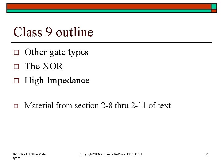 Class 9 outline o Other gate types The XOR High Impedance o Material from