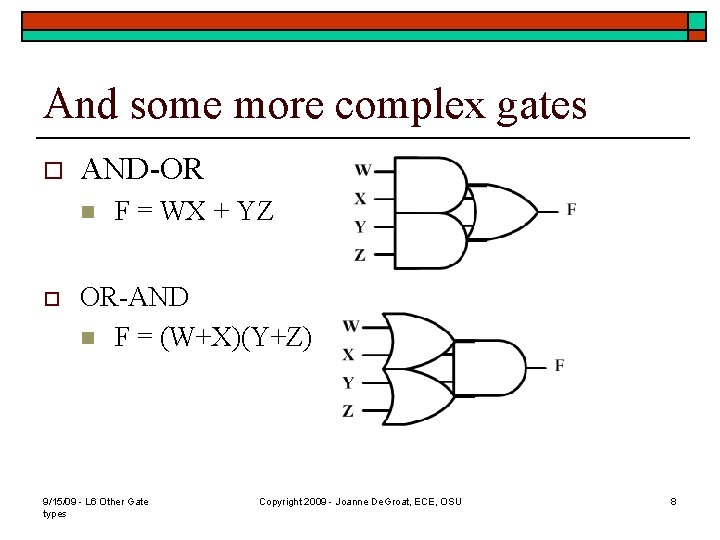 And some more complex gates o AND-OR n o F = WX + YZ