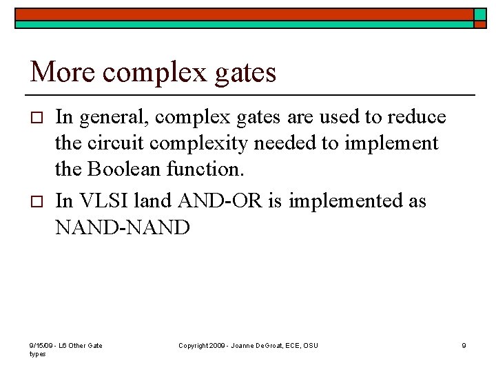 More complex gates o o In general, complex gates are used to reduce the