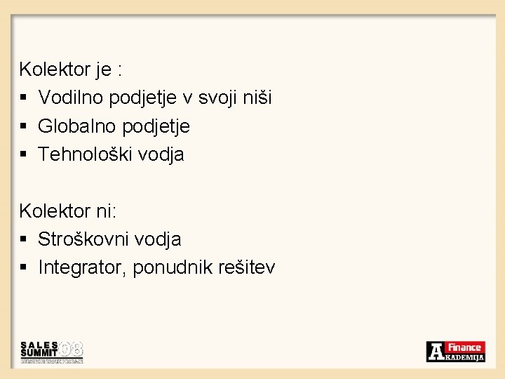 Kolektor je : § Vodilno podjetje v svoji niši § Globalno podjetje § Tehnološki