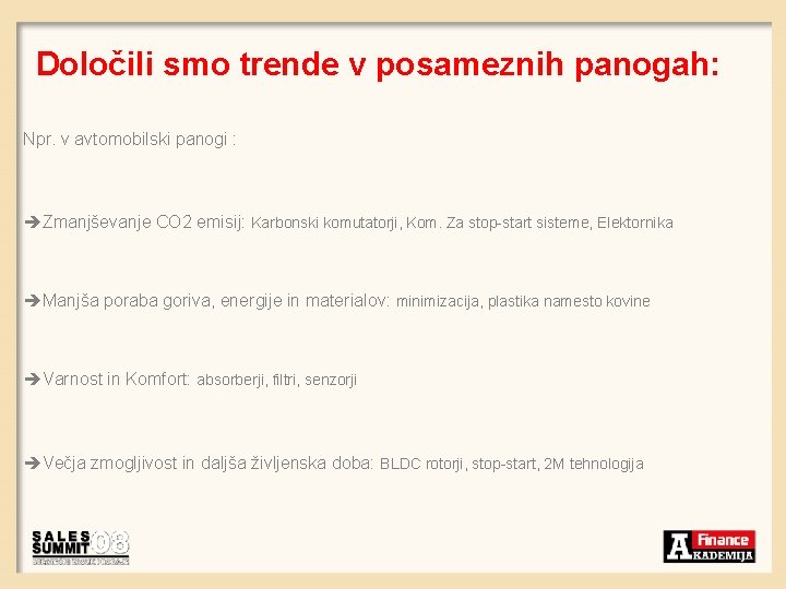 Določili smo trende v posameznih panogah: Npr. v avtomobilski panogi : èZmanjševanje CO 2