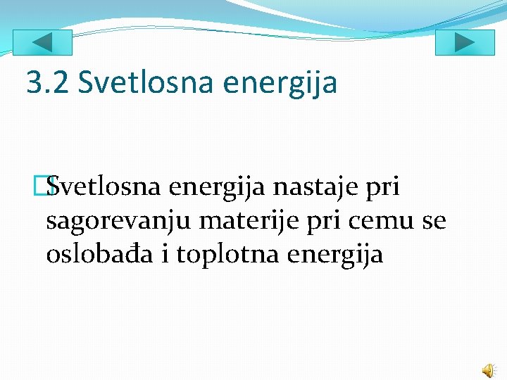 3. 2 Svetlosna energija �Svetlosna energija nastaje pri sagorevanju materije pri cemu se oslobađa