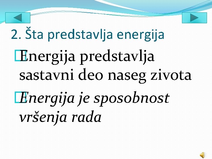 2. Šta predstavlja energija � Energija predstavlja sastavni deo naseg zivota � Energija je