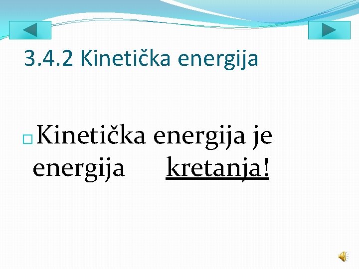 3. 4. 2 Kinetička energija je energija kretanja! � 