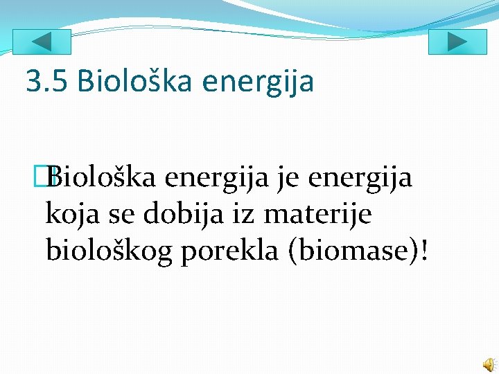 3. 5 Biološka energija �Biološka energija je energija koja se dobija iz materije biološkog
