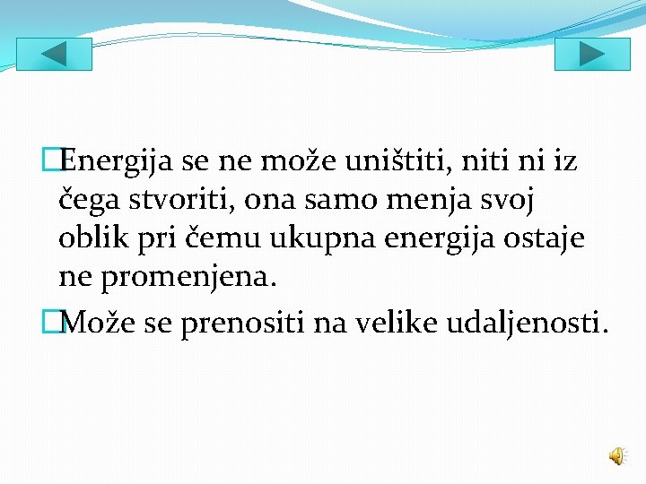 �Energija se ne može uništiti, niti ni iz čega stvoriti, ona samo menja svoj