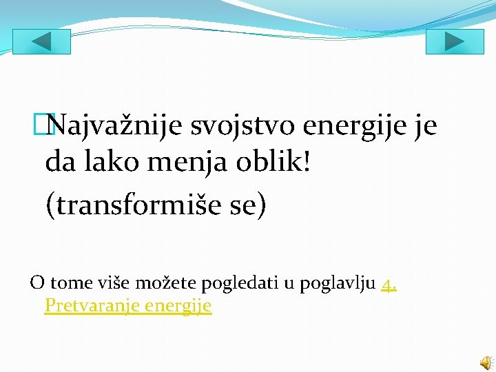 �Najvažnije svojstvo energije je da lako menja oblik! (transformiše se) O tome više možete