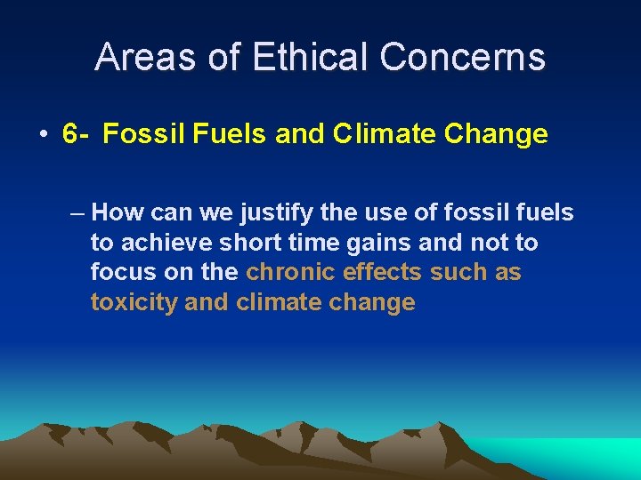 Areas of Ethical Concerns • 6 - Fossil Fuels and Climate Change – How
