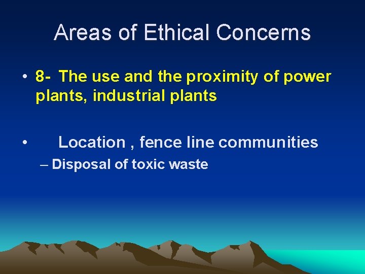 Areas of Ethical Concerns • 8 - The use and the proximity of power