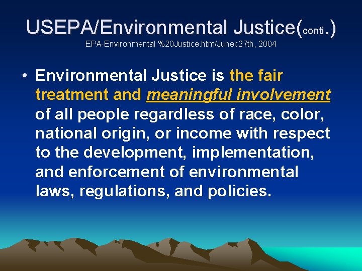USEPA/Environmental Justice(conti. ) EPA-Environmental %20 Justice. htm/Junec 27 th, 2004 • Environmental Justice is