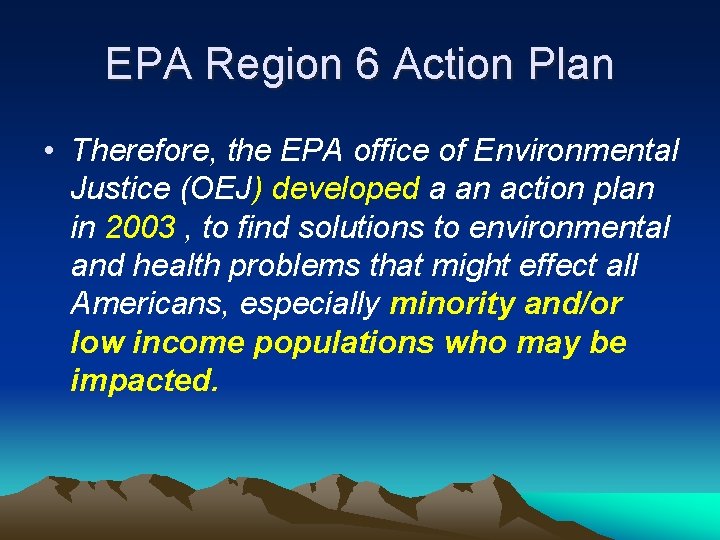 EPA Region 6 Action Plan • Therefore, the EPA office of Environmental Justice (OEJ)