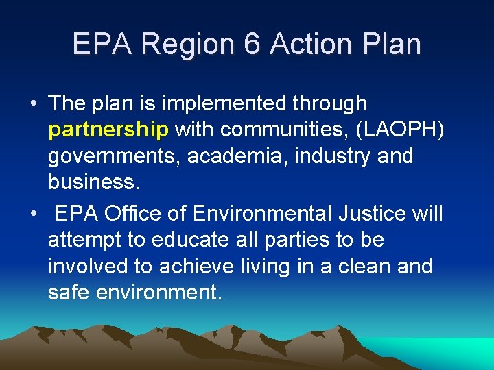 EPA Region 6 Action Plan • The plan is implemented through partnership with communities,
