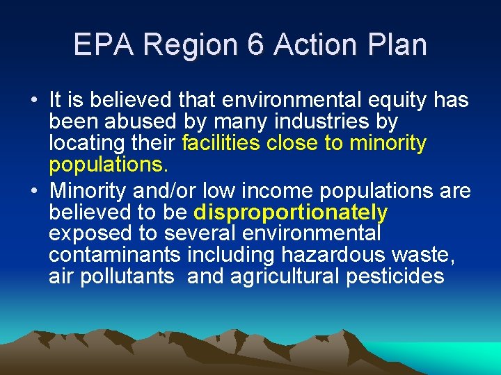 EPA Region 6 Action Plan • It is believed that environmental equity has been
