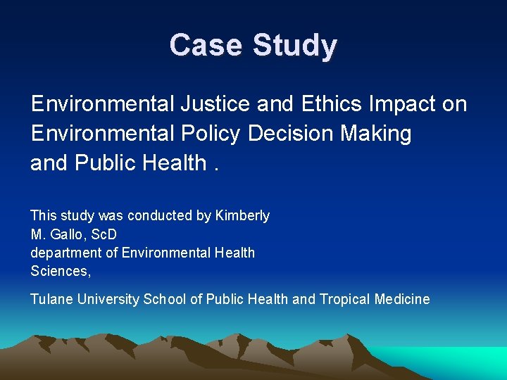 Case Study Environmental Justice and Ethics Impact on Environmental Policy Decision Making and Public