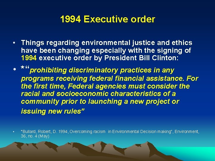 1994 Executive order • Things regarding environmental justice and ethics have been changing especially