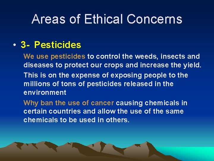 Areas of Ethical Concerns • 3 - Pesticides We use pesticides to control the