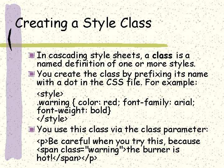 Creating a Style Class In cascading style sheets, a class is a named definition