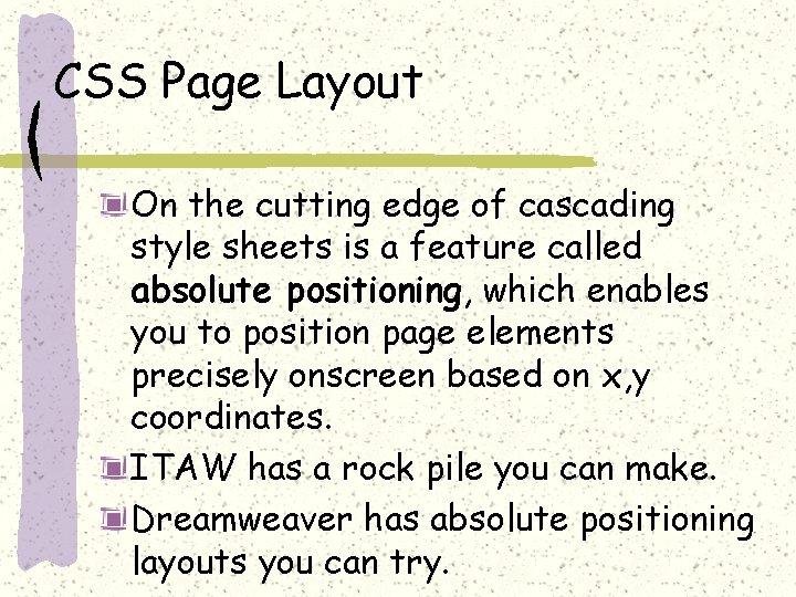 CSS Page Layout On the cutting edge of cascading style sheets is a feature