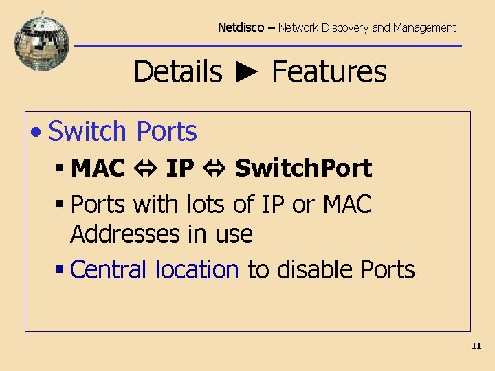 Netdisco – Network Discovery and Management Details ► Features • Switch Ports § MAC