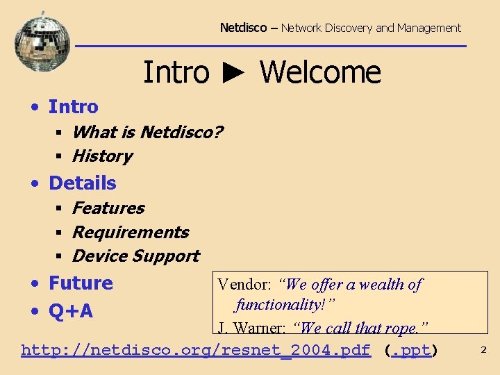 Netdisco – Network Discovery and Management Intro ► Welcome • Intro § What is