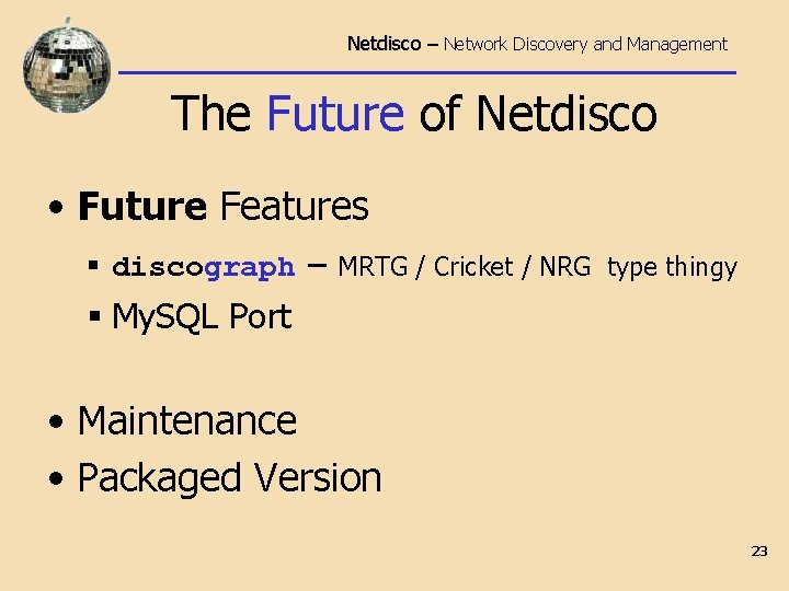 Netdisco – Network Discovery and Management The Future of Netdisco • Future Features §