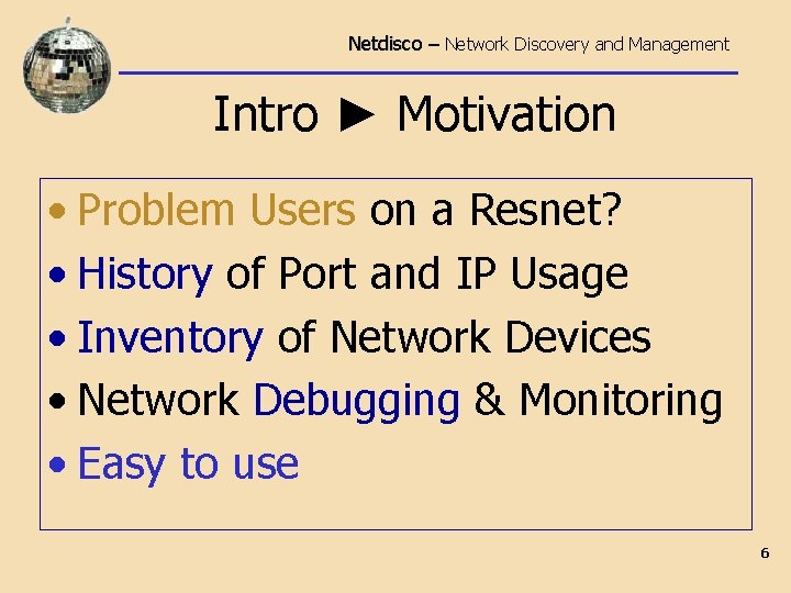 Netdisco – Network Discovery and Management Intro ► Motivation • Problem Users on a