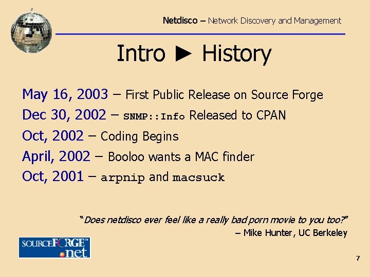 Netdisco – Network Discovery and Management Intro ► History May 16, 2003 – First