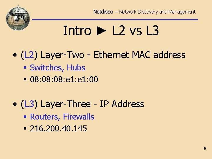 Netdisco – Network Discovery and Management Intro ► L 2 vs L 3 •