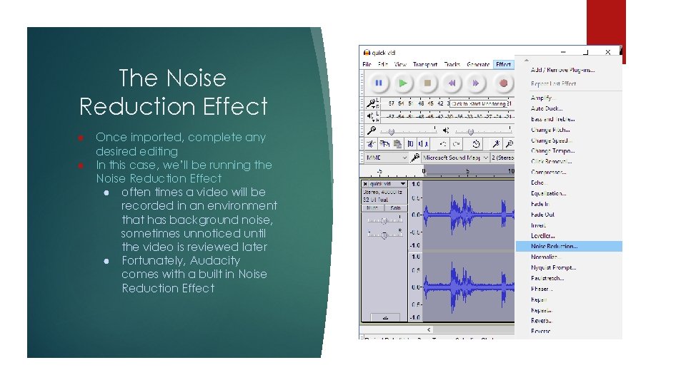 The Noise Reduction Effect ● Once imported, complete any desired editing ● In this