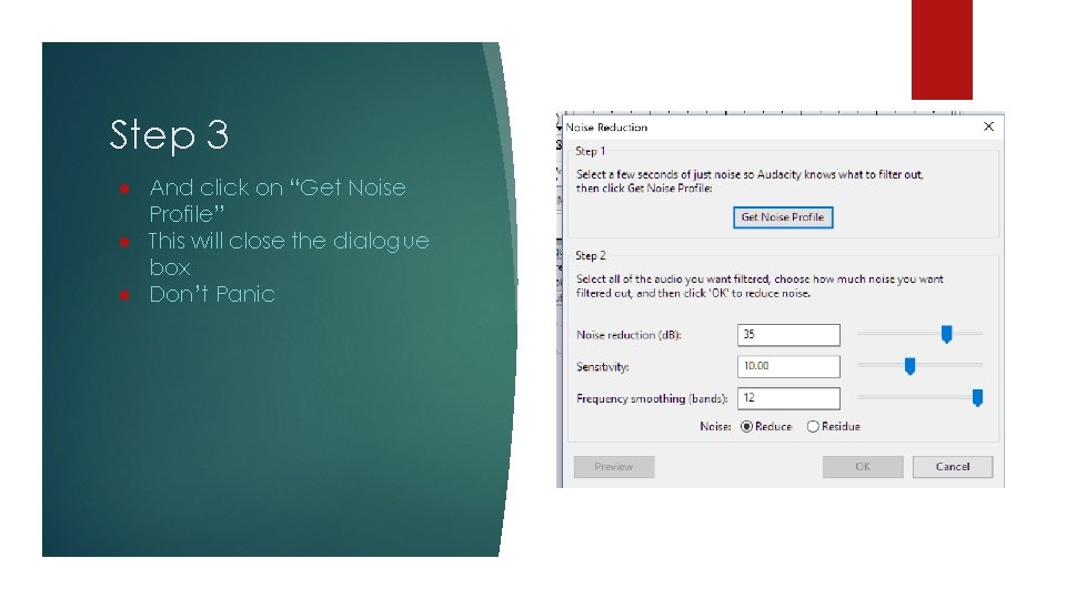 Step 3 ● And click on “Get Noise Profile” ● This will close the