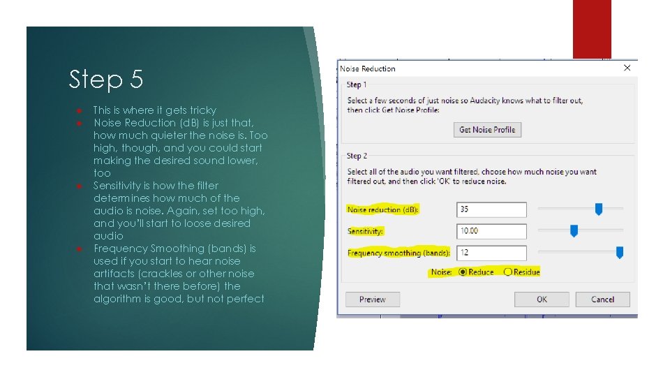 Step 5 ● ● This is where it gets tricky Noise Reduction (d. B)