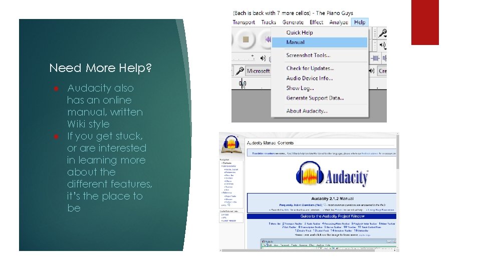 Need More Help? ● Audacity also has an online manual, written Wiki style ●