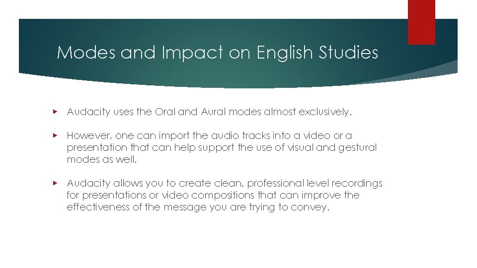 Modes and Impact on English Studies ▶ Audacity uses the Oral and Aural modes
