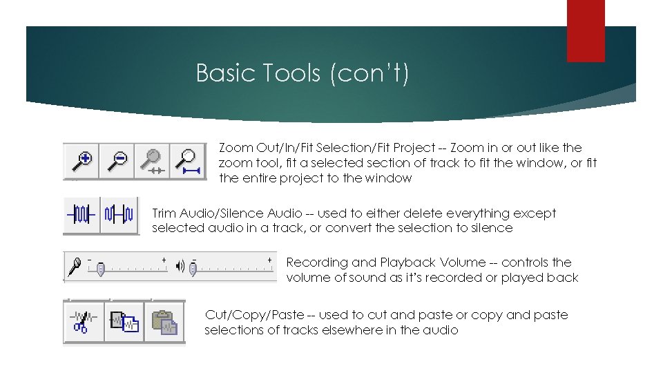 Basic Tools (con’t) Zoom Out/In/Fit Selection/Fit Project -- Zoom in or out like the