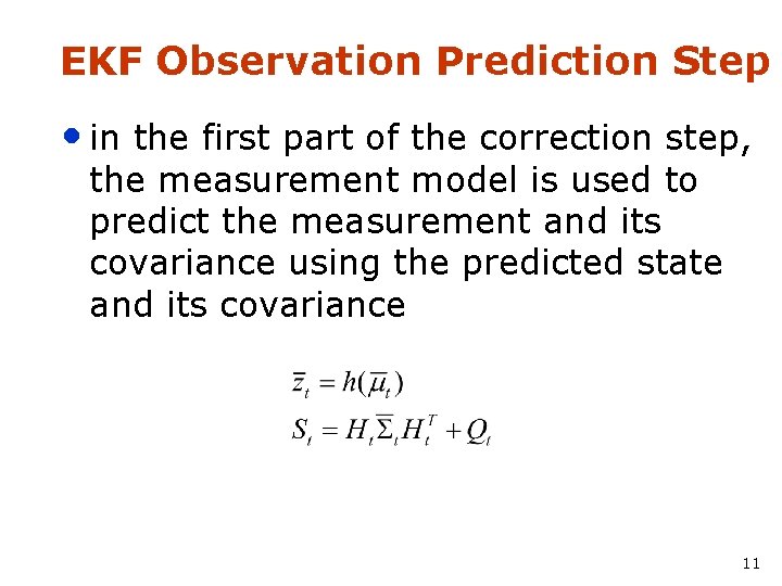 EKF Observation Prediction Step • in the first part of the correction step, the