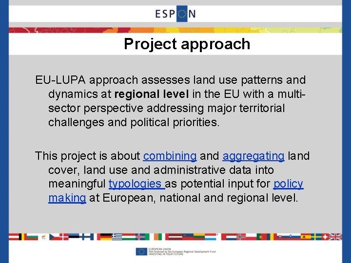 Project approach EU-LUPA approach assesses land use patterns and dynamics at regional level in