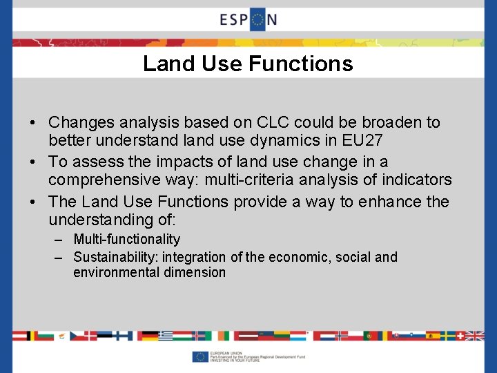 Land Use Functions • Changes analysis based on CLC could be broaden to better