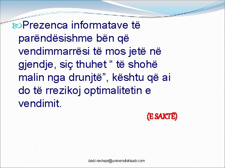  Prezenca informatave të parëndësishme bën që vendimmarrësi të mos jetë në gjendje, siç