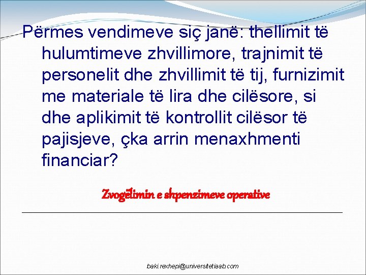 Përmes vendimeve siç janë: thellimit të hulumtimeve zhvillimore, trajnimit të personelit dhe zhvillimit të