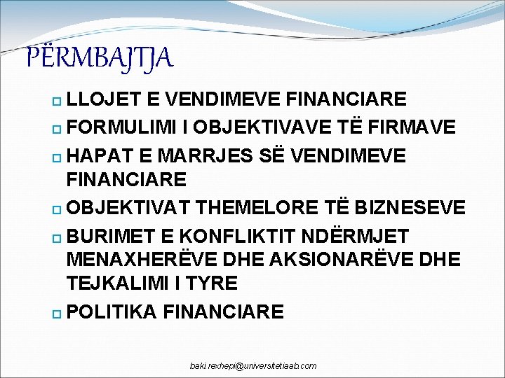 PËRMBAJTJA LLOJET E VENDIMEVE FINANCIARE FORMULIMI I OBJEKTIVAVE TË FIRMAVE HAPAT E MARRJES SË