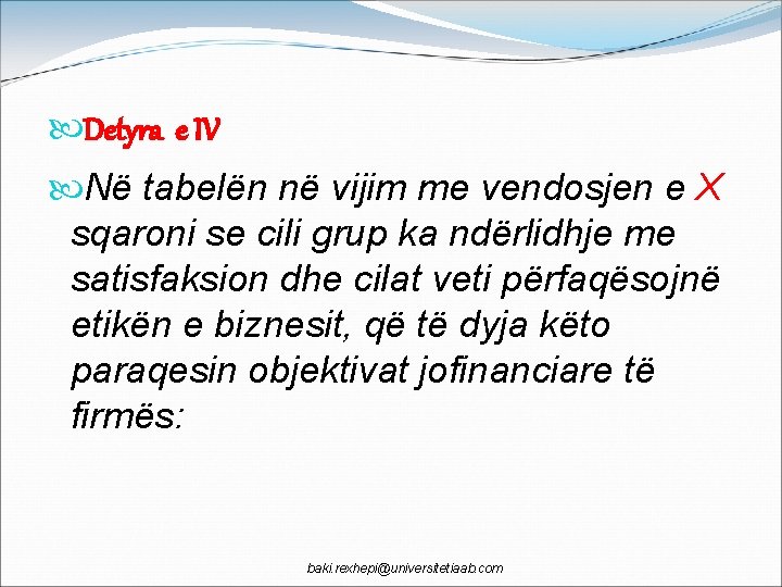 Detyra e IV Në tabelën në vijim me vendosjen e X sqaroni se