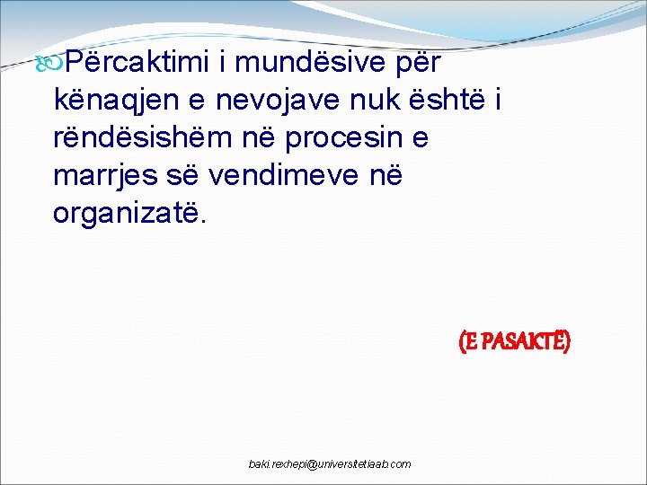  Përcaktimi i mundësive për kënaqjen e nevojave nuk është i rëndësishëm në procesin