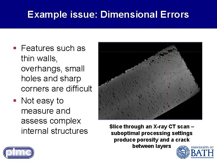 Example issue: Dimensional Errors § Features such as thin walls, overhangs, small holes and