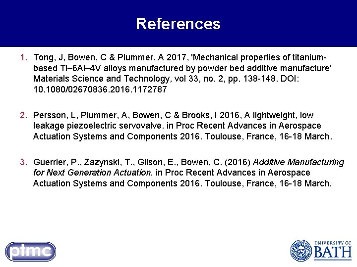 References 1. Tong, J, Bowen, C & Plummer, A 2017, 'Mechanical properties of titaniumbased