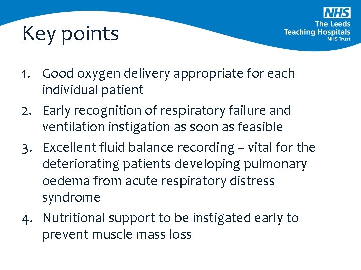 Key points 1. Good oxygen delivery appropriate for each individual patient 2. Early recognition